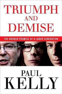 Cover image for Triumph and Demise: The broken promise of a Labor generation