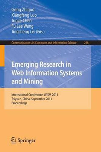 Cover image for Emerging Research in Web Information Systems and Mining: International Conference, WISM 2011, Taiyuan, China, September 23-25, 2011. Proceedings