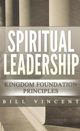 Cover image for Spiritual Leadership (Pocket Size): Kingdom Foundation Principles Second Edition