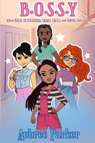 Cover image for B.O.S.S.Y: Where BOLD, OUTSTANDING, SMART, SAVVY, and YOUNG Girls Unite