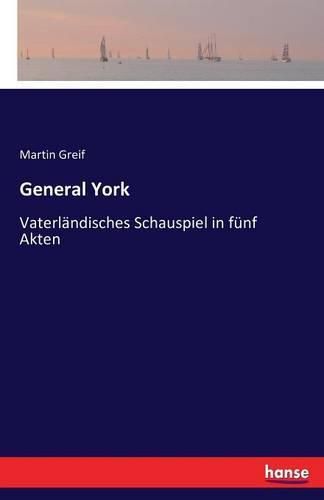 General York: Vaterlandisches Schauspiel in funf Akten