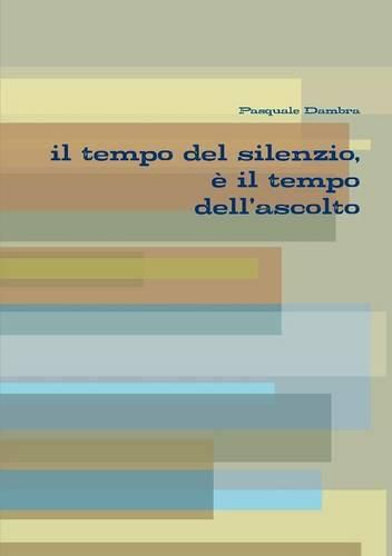 Cover image for il Tempo Del Silenzio, e Il Tempo Dell'ascolto