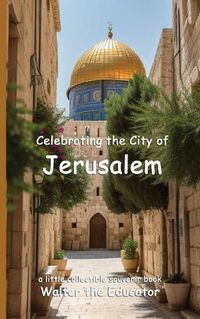 Cover image for Celebrating the City of Jerusalem