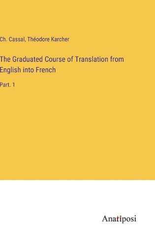 Cover image for The Graduated Course of Translation from English into French