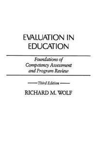 Cover image for Evaluation in Education: Foundations of Competency Assessment and Program Review, 3rd Edition