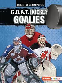 Cover image for G.O.A.T. Hockey Goalies