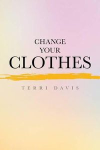 Cover image for Change Your Clothes