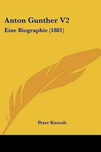 Cover image for Anton Gunther V2: Eine Biographie (1881)