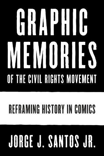 Cover image for Graphic Memories of the Civil Rights Movement: Reframing History in Comics