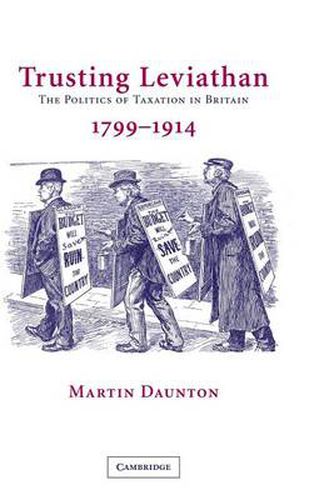 Cover image for Trusting Leviathan: The Politics of Taxation in Britain, 1799-1914