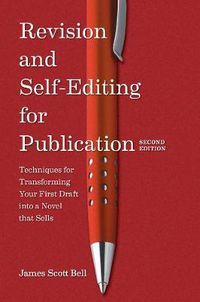 Cover image for Revision and Self Editing for Publication: Techniques for Transforming Your First Draft into a Novel that Sells