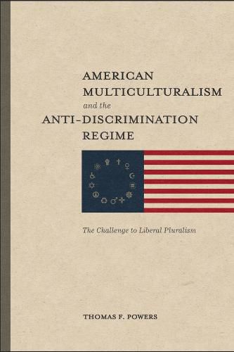 Cover image for American Multiculturalism and the Anti-Discrimin - The Challenge to Liberal Pluralism
