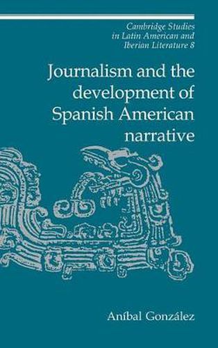 Cover image for Journalism and the Development of Spanish American Narrative