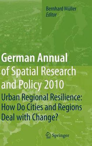 Cover image for German Annual of Spatial Research and Policy 2010: Urban Regional Resilience: How Do Cities and Regions Deal with Change?