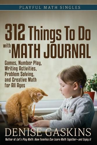 Cover image for 312 Things To Do with a Math Journal: Games, Number Play, Writing Activities, Problem Solving, and Creative Math for All Ages