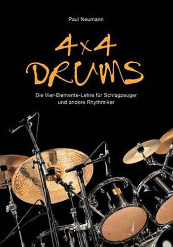 4x4 Drums: Die Vier-Elemente-Lehre fur Schlagzeuger und andere Rhythmiker