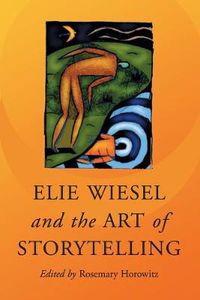 Cover image for Elie Wiesel and the Art of Storytelling