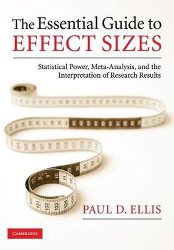 Cover image for The Essential Guide to Effect Sizes: Statistical Power, Meta-Analysis, and the Interpretation of Research Results