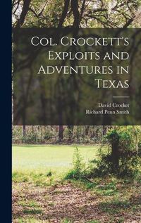 Cover image for Col. Crockett's Exploits and Adventures in Texas