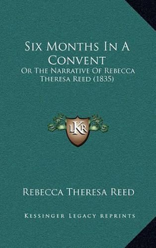 Six Months in a Convent: Or the Narrative of Rebecca Theresa Reed (1835)