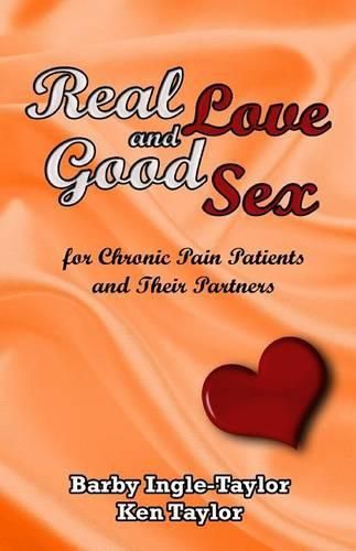 Cover image for Real Love and Good Sex: for Pain Patients and Their Partners