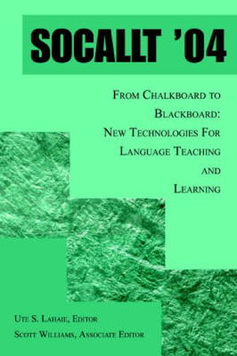 Cover image for Socallt '04: From Chalkboard to Blackboard: New Technologies For Language Teaching and Learning