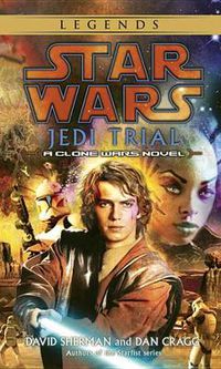 Cover image for Jedi Trial: Star Wars Legends: A Clone Wars Novel