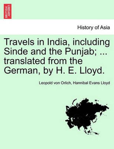 Travels in India, including Sinde and the Punjab; ... translated from the German, by H. E. Lloyd.