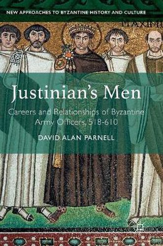 Cover image for Justinian's Men: Careers and Relationships of Byzantine Army Officers, 518-610