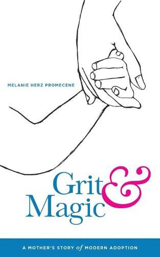 Cover image for Grit & Magic: A Mother's Story of Modern Adoption