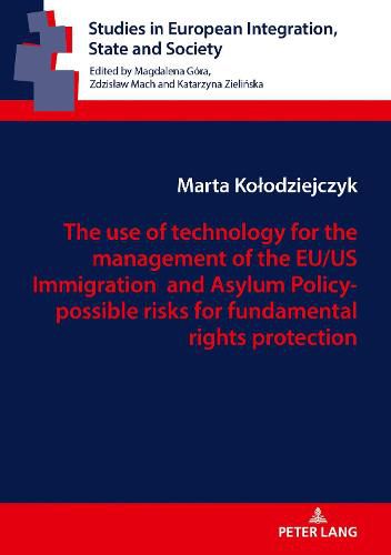 Cover image for The use of technology for the management of the EU/US Immigration and Asylum Policy- possible risks for fundamental rights protection