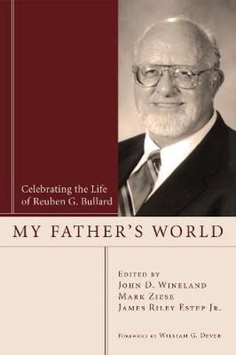 My Father's World: Celebrating the Life of Reuben G. Bullard