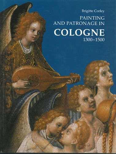 Cover image for Painting and Patronage in Cologne, 1300-1500