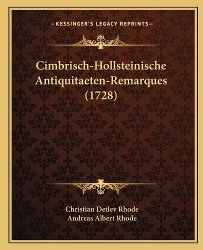 Cimbrisch-Hollsteinische Antiquitaeten-Remarques (1728)