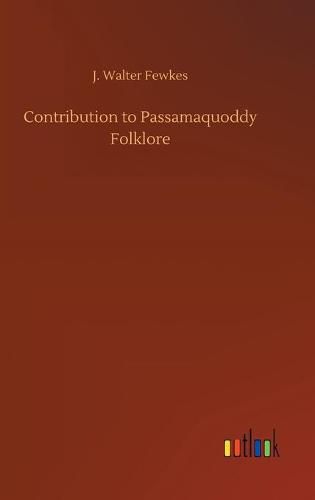 Contribution to Passamaquoddy Folklore