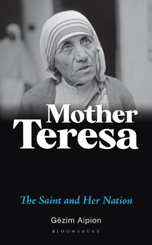 Cover image for Mother Teresa: The Saint and Her Nation