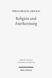 Cover image for Religion und Anerkennung: Ein Versuch uber Diakonie als Ort religioeser Erfahrung