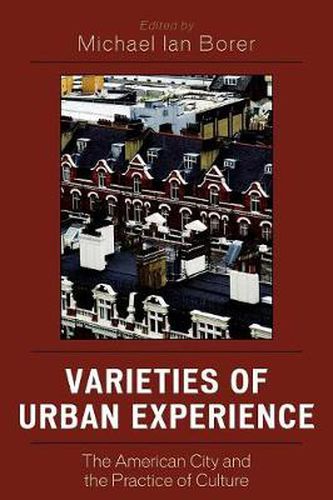 Cover image for Varieties of Urban Experience: The American City and the Practice of Culture