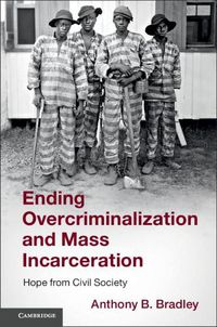Cover image for Ending Overcriminalization and Mass Incarceration: Hope from Civil Society