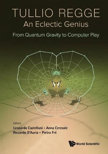 Cover image for Tullio Regge: An Eclectic Genius: From Quantum Gravity To Computer Play