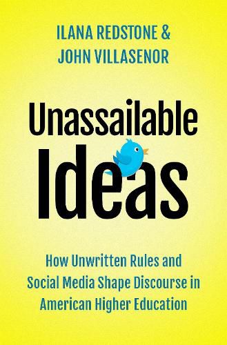 Cover image for Unassailable Ideas: How Unwritten Rules and Social Media Shape Discourse in American Higher Education