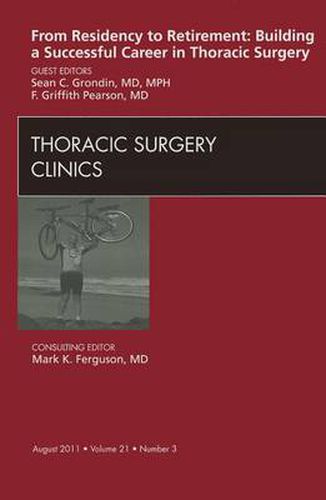 Cover image for From Residency to Retirement: Building a Successful Career in Thoracic Surgery, An Issue of Thoracic Surgery Clinics