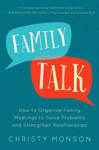 Cover image for Family Talk: How to Organize Family Meetings to Solve Problems and Strengthen Relationships
