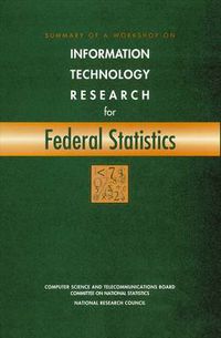 Cover image for Summary of a Workshop on Information Technology Research for Federal Statistics