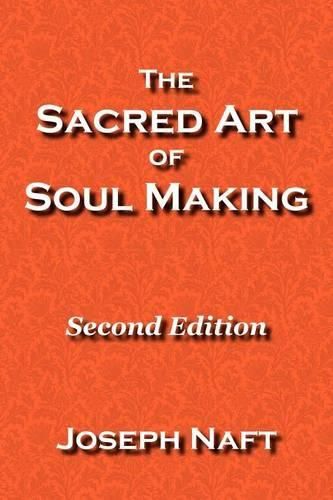 Cover image for The Sacred Art of Soul Making: Second Edition