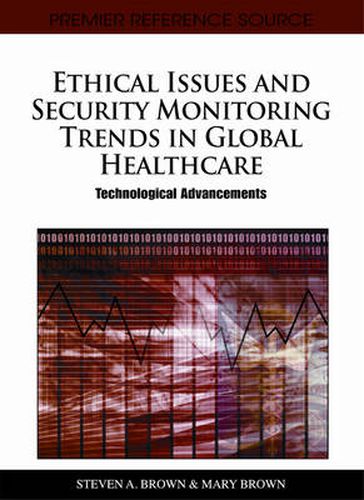 Cover image for Ethical Issues and Security Monitoring Trends in Global Healthcare: Technological Advancements