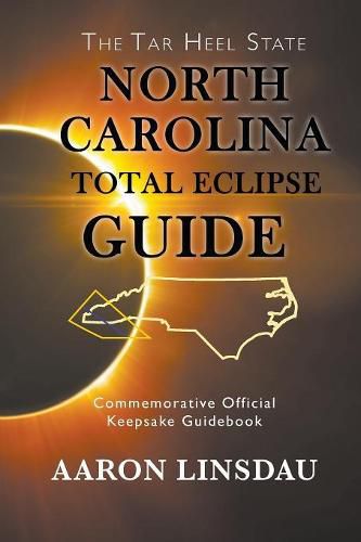 North Carolina Total Eclipse Guide: Commemorative Official Keepsake Guidebook 2017