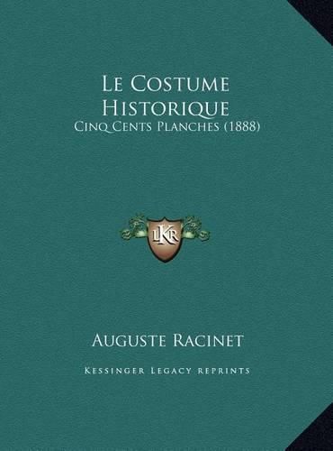 Cover image for Le Costume Historique: Cinq Cents Planches (1888)