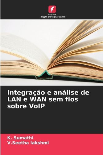 Cover image for Integracao e analise de LAN e WAN sem fios sobre VoIP