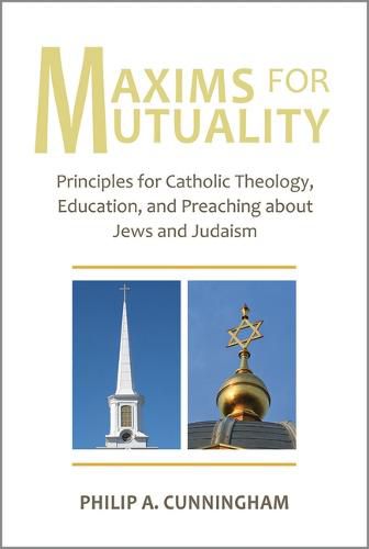 Cover image for Maxims for Mutuality: Principles for Catholic Theology, Education, and Preaching about Jews and Judaism